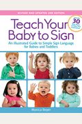 Teach Your Baby To Sign, Revised And Updated 2nd Edition: An Illustrated Guide To Simple Sign Language For Babies And Toddlers - Includes 30 New Pages
