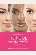 Robert Jones' Makeup Masterclass: A Complete Course In Makeup For All Levels, Beginner To Advanced