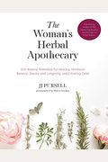 The Woman's Herbal Apothecary: 200 Natural Remedies For Healing, Hormone Balance, Beauty And Longevity, And Creating Calm