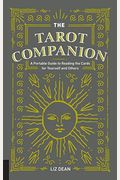 The Tarot Companion: A Portable Guide To Reading The Cards For Yourself And Others