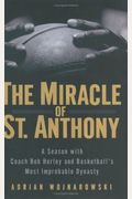The Miracle Of St. Anthony: A Season With Coach Bob Hurley And Basketball's Most Improbable Dynasty