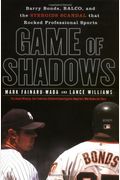 Game Of Shadows: Barry Bonds, Balco, And The Steroids Scandal That Rocked Professional Sports