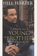 Letters To A Young Brother: Manifest Your Destiny
