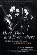 Here, There And Everywhere: My Life Recording The Music Of The Beatles