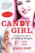 Candy Girl: A Year In The Life Of An Unlikely Stripper