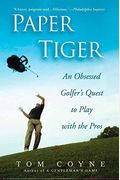 Paper Tiger: An Obsessed Golfer's Quest To Play With The Pros