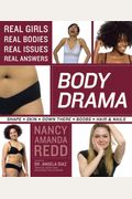 Body Drama: Real Girls, Real Bodies, Real Issues, Real Answers