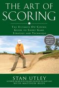 The Art Of Scoring: The Ultimate On-Course Guide To Short  Game Strategy And Technique
