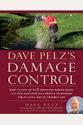 Dave Pelz's Damage Control: How To Save Up To 5 Shots Per Round Using All-New, Scientifically Proven Techniq Ues For Playing Out Of Trouble Lies