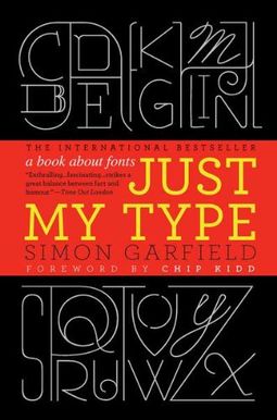 Just My Type: A Book About Fonts Just My Type: A Book About Fonts