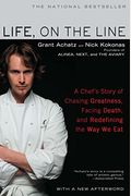 Life, On The Line: A Chef's Story Of Chasing Greatness, Facing Death, And Redefining The Way We Eat
