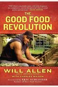 The Good Food Revolution: Growing Healthy Food, People, And Communities