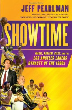 Showtime: Magic, Kareem, Riley, And The Los Angeles Lakers Dynasty Of The 1980s Showtime: Magic, Kareem, Riley, And The Los Angeles Lakers Dynasty Of The 1980s