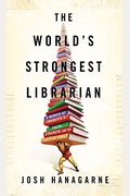 The World's Strongest Librarian: A Memoir Of Tourette's, Faith, Strength, And The Power Of Family