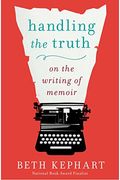 Handling The Truth: On The Writing Of Memoir