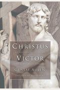 Christus Victor: An Historical Study Of The Three Main Types Of The Idea Of The Atonement