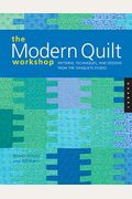 The Modern Quilt Workshop: Patterns, Techniques, And Designs From The Funquilts Studio