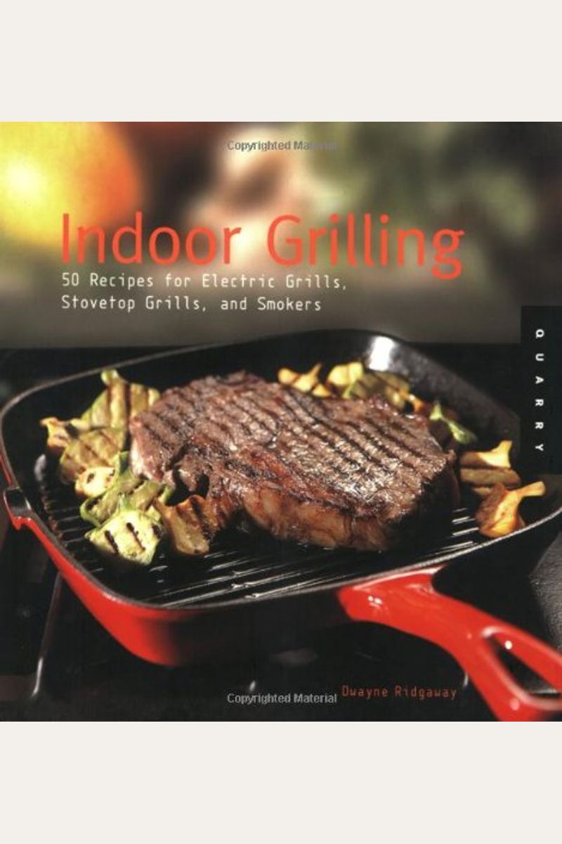 Buy Indoor Grilling 50 Recipes For Electric And Stovetop Grills And