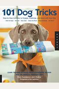 101 Dog Tricks: Step By Step Activities To Engage, Challenge, And Bond With Your Dog
