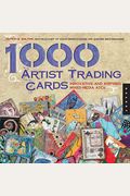 1,000 Artist Trading Cards: Innovative And In