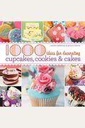 1000 Ideas For Decorating Cupcakes, Cookies & Cakes / Sandra Salamony & Gina M. Brown