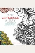 One Zentangle A Day: A 6-Week Course In Creative Drawing For Relaxation, Inspiration, And Fun