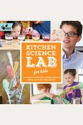 Kitchen Science Lab For Kids: 52 Family Friendly Experiments From Around The House