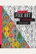 Just Add Color: Folk Art: 30 Original Illustrations To Color, Customize, And Hang