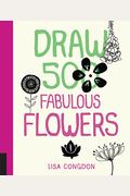 Draw 500 Fabulous Flowers: A Sketchbook For Artists, Designers, And Doodlers