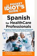 The Pocket Idiot's Guide To Spanish For Health Care Professionals