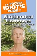 The Pocket Idiot's Guide To Bioidentical Hormones