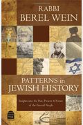 Patterns In Jewish History: Insights Into The Past, Present & Future Of The Eternal People.
