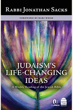 Judaism's Life-Changing Ideas: A Weekly Reading Of The Jewish Bible Judaism's Life-Changing Ideas: A Weekly Reading Of The Jewish Bible