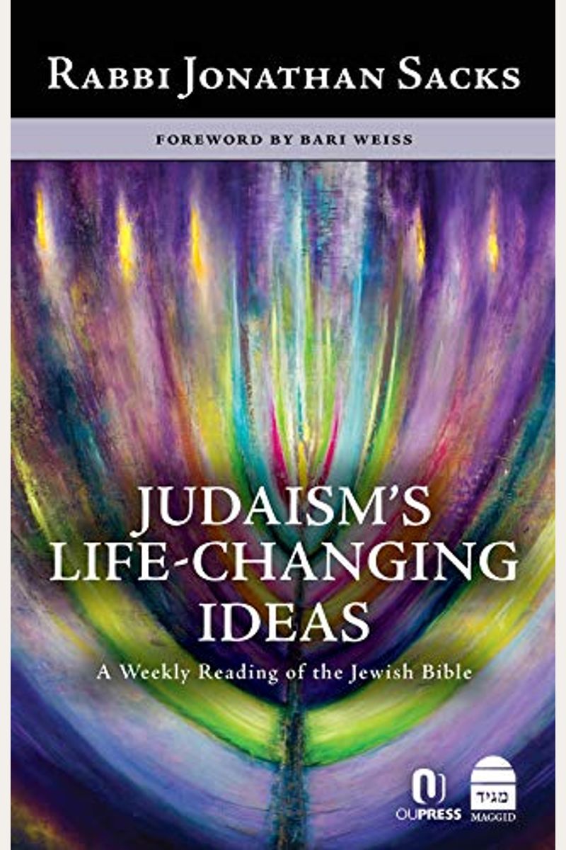 Judaism's Life-Changing Ideas: A Weekly Reading Of The Jewish Bible