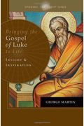 Opening The Scriptures Bringing The Gospel Of Mark To Life: Insight And Inspiration
