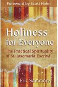 Holiness for Everyone: The Practical Spirituality of St. Josemaria Escriva