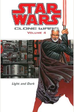 Light And Dark (Star Wars: Clone Wars, Vol. 4) Light And Dark (Star Wars: Clone Wars, Vol. 4)