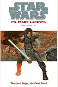 The Last Siege, The Final Truth (Star Wars: Clone Wars, Vol. 8)