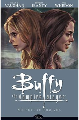Buffy the Vampire Slayer Season 8 Volume 2: No Future for You Buffy the Vampire Slayer Season 8 Volume 2: No Future for You