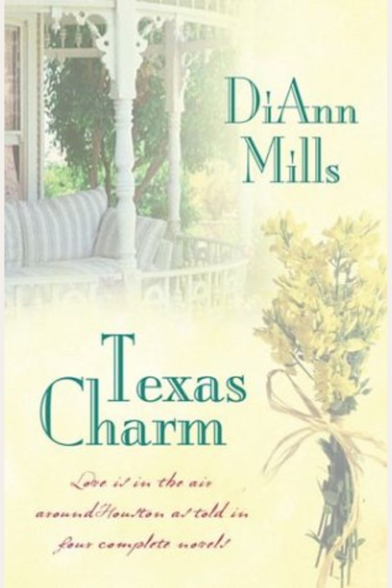 Texas Charm: Love Is In The Air Around Houston As Told In Four Complete Novels