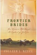 Frontier Brides: Four Romances Ride Through The Sagebrush Of Yesteryear