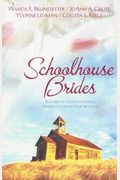 Schoolhouse Brides: Teachers Of Yesteryear Fulfill Dreams Of Love In Four Novellas