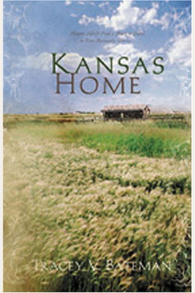 Kansas Home: Hearts Adrift Find a Place to Dwell in Four Romantic Stories