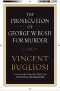 The Prosecution Of George W. Bush For Murder