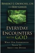 Everyday Encounters With God: What Our Experiences Teach Us About The Divine