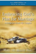 Embracing God's Plan For Marriage: A Bible Study For Couples