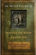 Winning The Battle Against Sin: Hope-Filled Lessons From The Bible