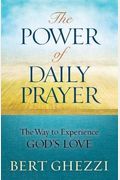 The Power Of Daily Prayer: The Way To Experience God's Love