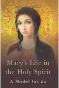 Mary's Life In The Holy Spirit: A Model For Us