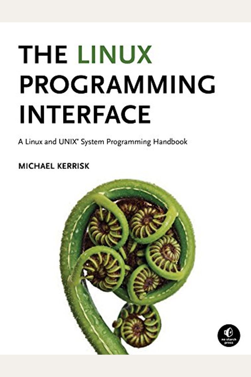 The Linux Programming Interface: A Linux And Unix System Programming Handbook